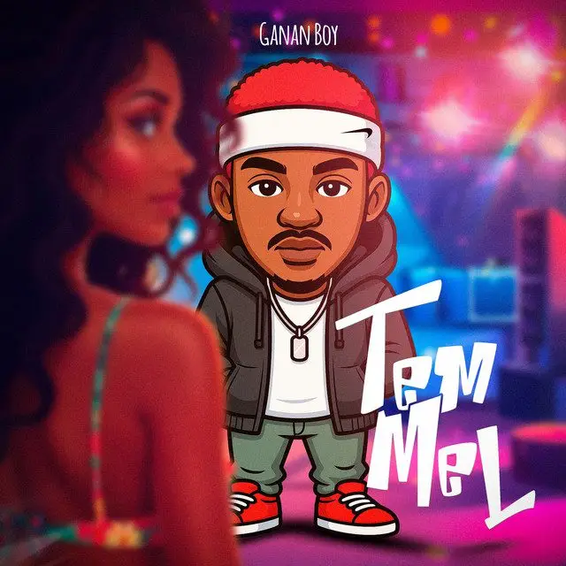 Ganan boy – tem mel