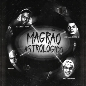Magrao astrologico dj jeeh fdc mc maneirinho mc celo bk mc kf