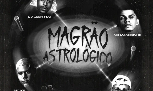 Magrao astrologico dj jeeh fdc mc maneirinho mc celo bk mc kf